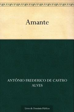 Amante, do autor Antônio Frederico de Castro Alves