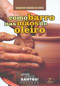 Ler Como Barro nas Mãos do Oleiro, do autor Sebastiao Rib Costa Ler Como Barro nas Mãos do Oleiro, do autor Sebastiao Rib Costa