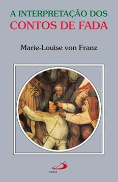 A Interpretação dos Contos de Fada, do autor Marie-Louise von Franz