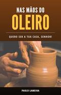 Ler Nas Mãos do Oleiro: Quero Ser a Tua Casa, Senhor!, do autor Paulo Lameira Ler Nas Mãos do Oleiro: Quero Ser a Tua Casa, Senhor!, do autor Paulo Lameira