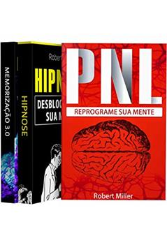 PNL, Hipnose e Memorização (3 Livros em 1), do autor Robert Miller