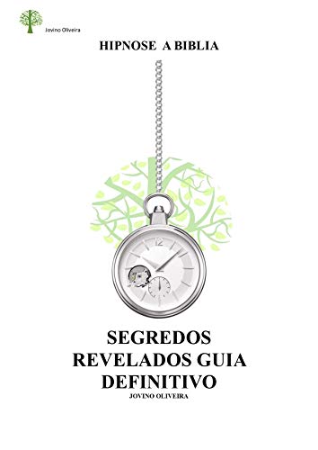 Ler HIPNOSE A BÍBLIA: GUIA COMPLETO E DEFINITIVO, do autor Jovino Oliveira Ler HIPNOSE A BÍBLIA: GUIA COMPLETO E DEFINITIVO, do autor Jovino Oliveira