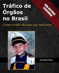 Ler Trafico de Orgaos no Brasil: O que a máfia não quer que você saiba (Tráfico de Órgãos no Brasil Livro 1), do autor Paulo Pavesi