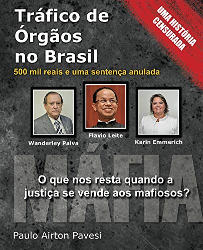 Ler Trafico de Orgaos no Brasil: 500 mil reais e uma sentença anulada, do autor Paulo Pavesi