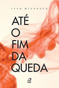 Ler Até o fim da queda, do autor Ivan Mizanzuk