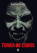 Ler Terra de Lobos, do autor Larissa Prado