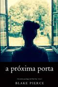 Ler A próxima porta (Um mistério psicológico de Chloe Fine - Livro 1), do autor Blake Pierce Ler A próxima porta (Um mistério psicológico de Chloe Fine - Livro 1), do autor Blake Pierce