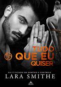 Ler TUDO O QUE EU QUISER: PARTE 1, do autor LARA SMITHE