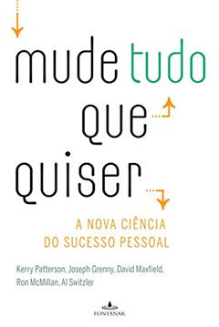 Mude tudo que quiser: A nova ciência do sucesso pessoal, do autor Al Switzler; David Maxfield; Joseph Grenny; Kerry Patterson; Ron McMillan