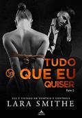 Ler TUDO O QUE EU QUISER: PARTE 2, do autor LARA SMITHE Ler TUDO O QUE EU QUISER: PARTE 2, do autor LARA SMITHE