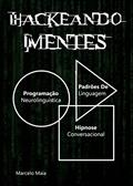Ler Hackeando Mentes 2.0: Neurolinguística, Hipnose e Persuasão, do autor Marcelo Maia Ler Hackeando Mentes 2.0: Neurolinguística, Hipnose e Persuasão, do autor Marcelo Maia
