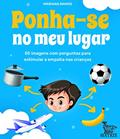 Ler Ponha-se no meu lugar: 50 imagens com perguntas para estimular a empatia das crianças, do autor Mariana Ramos