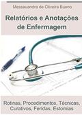 Ler Guia Prático de Relatórios de Enfermagem: Rotinas, Procedimentos, Técnicas, Curativos, Feridas, Estomias, do autor MESSAUANDRA DE OLIVEIRA BUENO