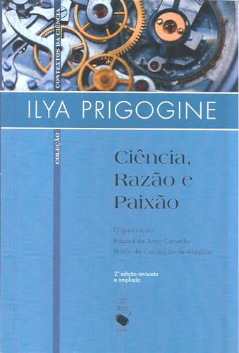 Ler Ciência, razão e paixão, do autor Ilya Prigogine