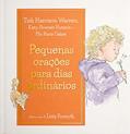 Ler Pequenas orações para dias ordinários, do autor Tish Warren; Flo Paris Oakes; Katy Hutson Ler Pequenas orações para dias ordinários, do autor Tish Warren; Flo Paris Oakes; Katy Hutson