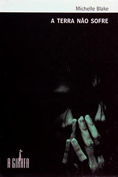 A Terra não Sofre, do autor Michelle Blake