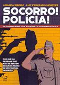 Ler Socorro! Polícia!. Um Quadrinho Sobre o que a Pm Sofre e o que Sofremos com Ela, do autor Amanda Ribeiro; Luiz Fernando Menezes