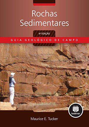 Ler Rochas Sedimentares (Guia Geológico de Campo), do autor Maurice E. Tucker