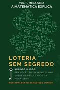 Ler Loteria Sem Segredo: A Matemática Explica, do autor Adalberto Benevides Junior Ler Loteria Sem Segredo: A Matemática Explica, do autor Adalberto Benevides Junior