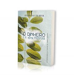 O Dinheiro e a alma Prospera, do autor Stephen Silva