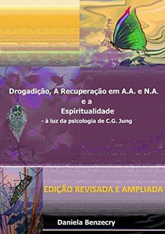 Drogadição, a Recuperação Emaa e na e a Espiritualidade, do autor Daniela Benzecry