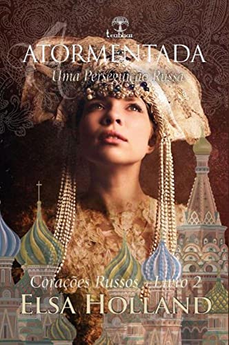 Ler Atormentada: Uma Perseguição Russa (corações Russos Livro 2), do autor Elsa (Autor) Holland