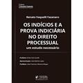 Ler Os Indícios e a Prova Indiciária no Direito Processual Civil: Um Estudo Necessário, do autor Renato Vaquelli Fazanaro