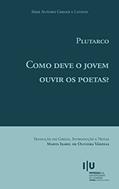 Ler Plutarco. Como deve o jovem ouvir os poetas? (Autores Gregos e Latinos Livro 66), do autor Marta Isabel de Oliveira Várzeas Ler Plutarco. Como deve o jovem ouvir os poetas? (Autores Gregos e Latinos Livro 66), do autor Marta Isabel de Oliveira Várzeas