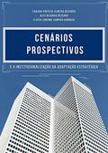 Ler Cenários Prospectivos: E a Institucionalização da Adaptação Estratégica, do autor Fabiana Pinto de Almeida Bizarria; Alex Bizarria Bezerra; Flávia Lorenne Sampaio Barbosa