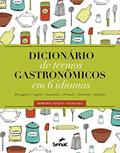 Ler Dicionário de termos gastronômico em 6 idiomas: português, inglês, espanhol, francês, italiano, alemão, do autor Roberta Malta Saldanha
