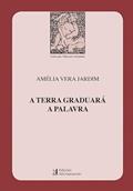 Ler A Terra Graduará a Palavra, do autor Maria Amélia Vera Jardim