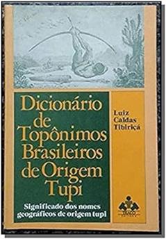 Dicionário de Topônimos Brasileiros de Origem Tupi, do autor Vários Autores
