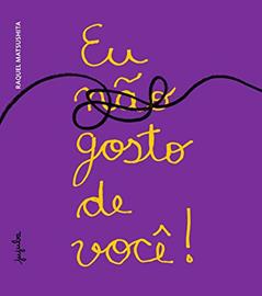 Eu (não) Gosto de Você!, do autor Raquel Matsushita