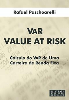 VaR (Value at Risk): Cálculo do VaR de uma Carteira de Renda Fixa, do autor Rafael Paschoarelli
