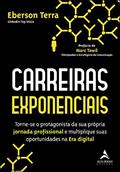 Ler Carreiras Exponenciais: Torne-se o Protagonista da sua Própria Jornada Profissional e Multiplique Suas Oportunidades na era Digital (Volume 1), do autor Eberson Terra