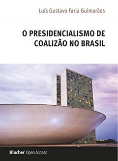 O Presidencialismo de Coalizão no Brasil, do autor Luís Gustavo Faria Guimarães