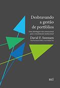 Ler Desbravando A Gestão De Portfólios: Uma Abordagem Não Convencional Para O Investimento Institucional, do autor David F. Swensen