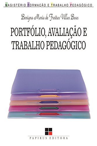 Ler Portfólio, avaliação e trabalho pedagógico, do autor Benigna Maria de Freitas Villas Boas Ler Portfólio, avaliação e trabalho pedagógico, do autor Benigna Maria de Freitas Villas Boas