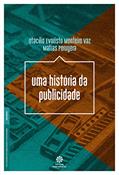 Ler Uma história da publicidade, do autor Otacílio Evaristo Monteiro Vaz; Matias Peruyera