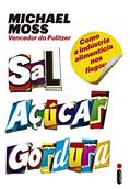 Ler Sal, açúcar, gordura: Como a indústria alimentícia nos fisgou, do autor Michael Moss