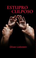 Ler ESTUPRO CULPOSO, do autor Oliver Liebstein