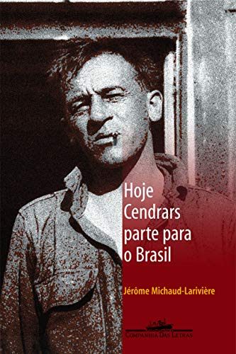 Ler Hoje cendrars parte para o Brasil, do autor Jérôme Michaud-Larivière Ler Hoje cendrars parte para o Brasil, do autor Jérôme Michaud-Larivière