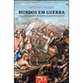 Ler Mundos em Guerra: 2500 Anos de Conflito Entre o Ocidente e o Oriente, do autor Anthony Pagden