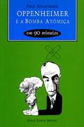 Ler Oppenheimer e a bomba atômica em 90 minutos, do autor Paul Strathern