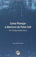 Ler Como planejar a abertura de polos EAD: Um enfoque multicritério, do autor Joel Peixoto Filho Ler Como planejar a abertura de polos EAD: Um enfoque multicritério, do autor Joel Peixoto Filho