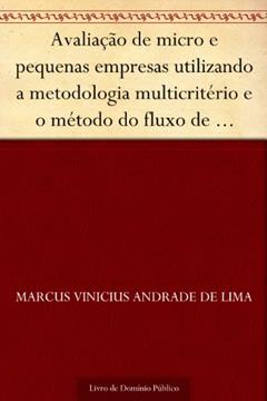 Avaliação de micro e pequenas empresas utilizando a metodologia multicritério e o método do fluxo de caixa descontado (Revista de Ciências da Administração. V.12 n.26 janeiro-abril de 2010), do autor Marcus Vinicius Andrade de Lima