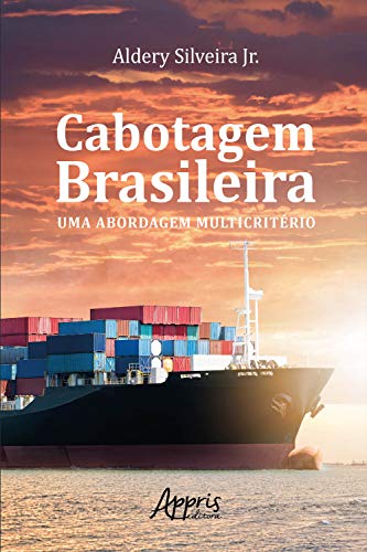 Ler Cabotagem Brasileira: Uma Abordagem Multicritério, do autor Aldery Silveira Júnior Ler Cabotagem Brasileira: Uma Abordagem Multicritério, do autor Aldery Silveira Júnior