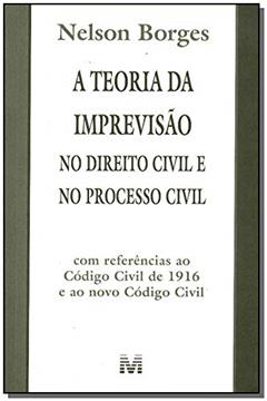 A teoria da imprevisão no direito civil e no processo civil - 1 ed./2002, do autor Nelson Borges