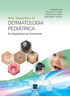 Dermatologia Pediátrica: do Diagnóstico ao Tratamento, do autor Gabriela Lowy