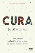 Ler Cura: Uma jornada pela ciência do poder da mente sobre o corpo, do autor Jo Marchant Ler Cura: Uma jornada pela ciência do poder da mente sobre o corpo, do autor Jo Marchant